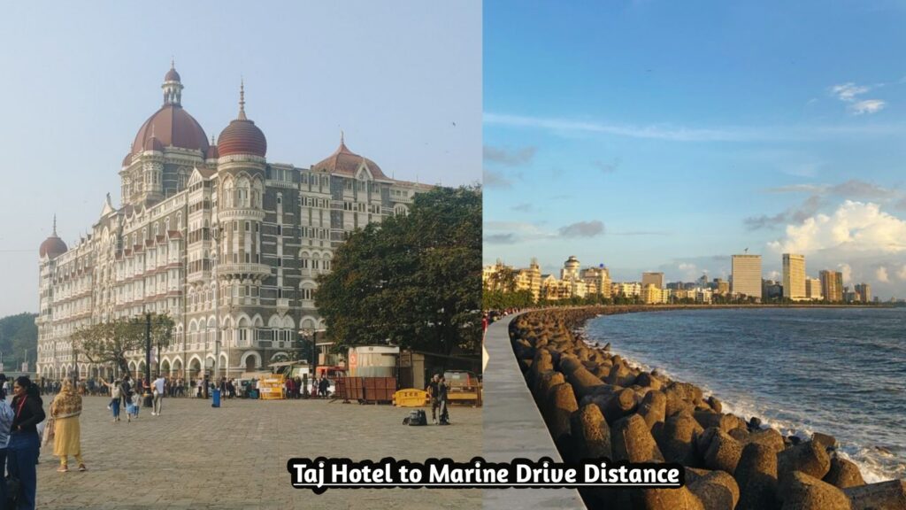 Taj Hotel to Marine Drive Distance, Taj Hotel to Marine Drive Distance in Hindi